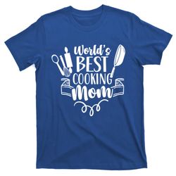 Worlds Best Cooking Mom Mother Cook Cooks Mommy Mama Gift T-shirt