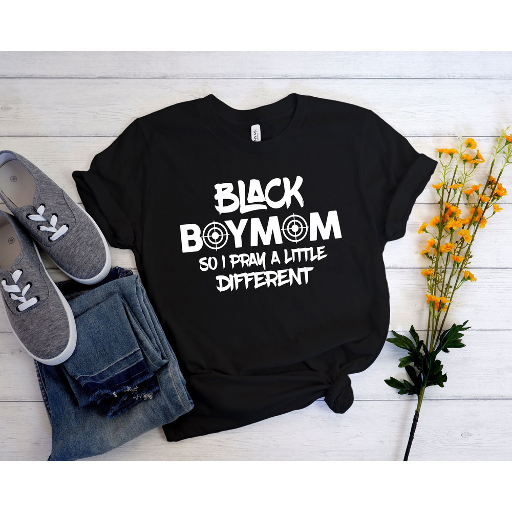 Black Boy Mom, So I Pray A Little Different, Black Boy Mom Shirt, Black Lives Matter Shirt, Black History T-Shirt, I Can't Breathe,.jpg