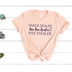 snack dealer booboo healer kiss stealer shirt, mom shirt, funny mom shirt, cute mom shirt, new mom shirt, mother day gif