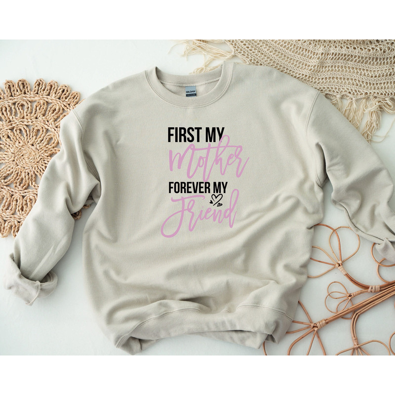 First My Mother Forever My Friend Shirt, Mother Shirt Sweatshirt Hoodie, Mothers Day Shirt, New Mom Shirt, Best Friends Shirt, Mother Shirt.jpg