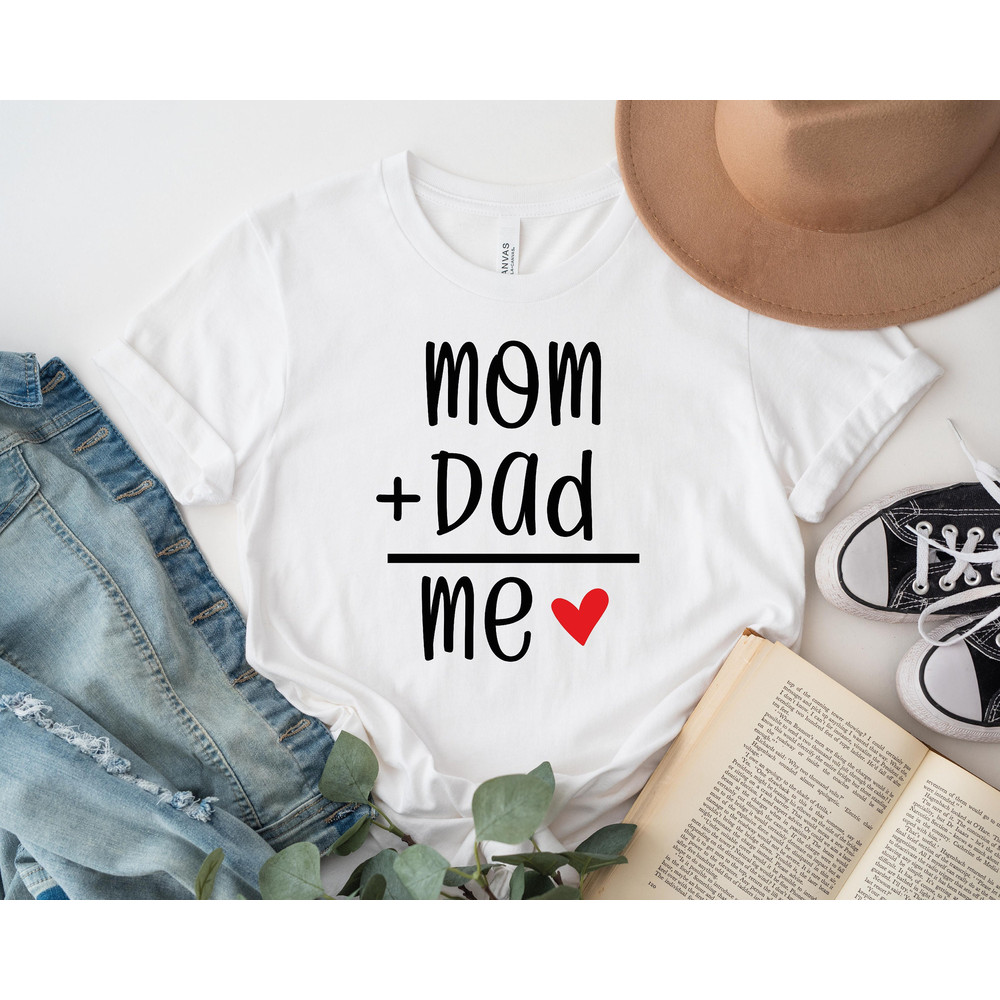 Mom + Dad Me Shirt, Family Formula Shirt Sweatshirt Hoodie, Children's Shirt, Family Funny Shirt, Family Heart Shirt, Cute Family Shirt.jpg