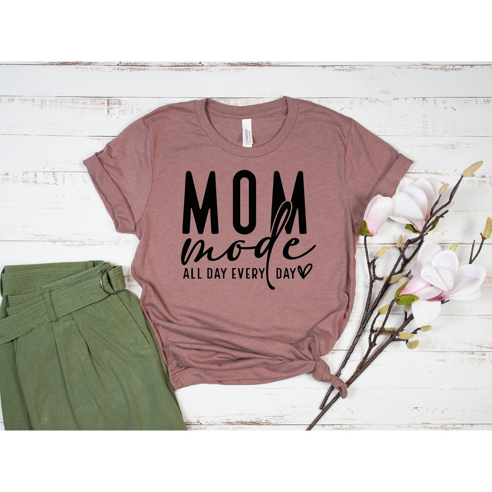 Mom Mode All Day Every Day Shirt, Mom Mode Shirt Sweatshirt Hoodie, Mothers Day Shirt, Mom Life Shirt, Gift For Mom, Cool Mom Shirt.jpg