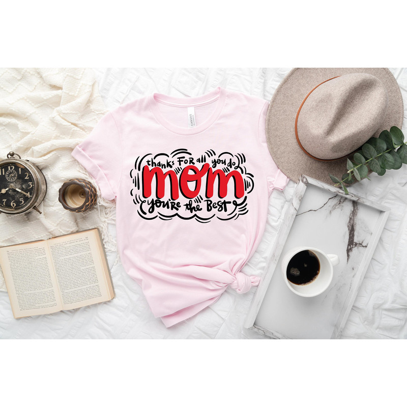 Thanks For All You Do Mom You're The Best Shirt, Mom Shirt Sweatshirt Hoodie, Mother's Day, Mom Quote Shirt, Gift For Mom, Cute Mom Shirt.jpg