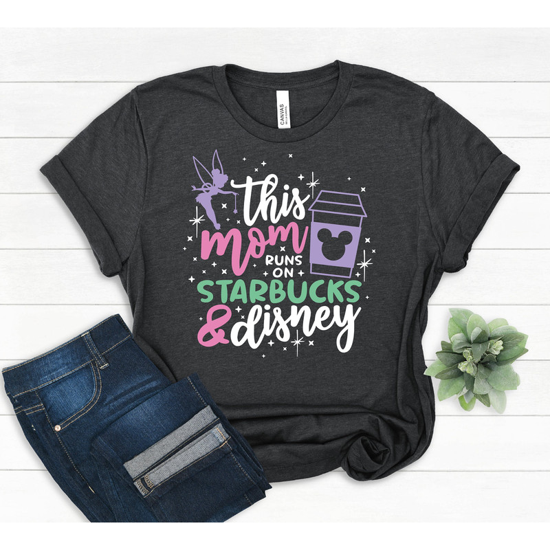 This Mom Runs on Starbucks And Disney Shirt, Disney Tinker Bell Coffee Shirt Sweatshirt Hoodie, Gift For Mom Shirt, Disney Starbucks Shirt.jpg