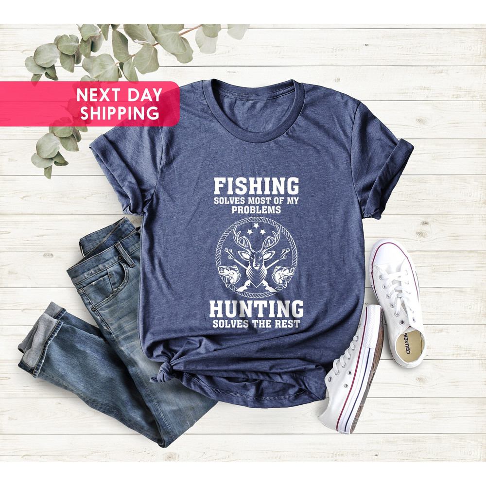 Fishing Solves Most Of My Problems Hunting Solves The Rest, Men T-Shirt, Fisherman Shirt, Husband Gift, Hunting Trip, Christmas Gift.jpg