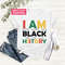 I Am Black History Shirt, Black History T-Shirt, African American Tees, Black Lives Matter Shirt, Melanin Teacher, Anti Racism Shirt.jpg
