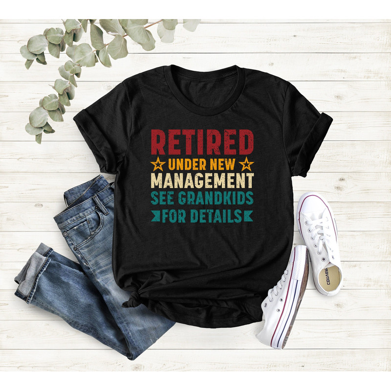 Retired Under New Management See Grandkids for Details, Happy Retirement Grandfather, Retirement Vintage Shirt, Retirement Gift for Grandpa.jpg