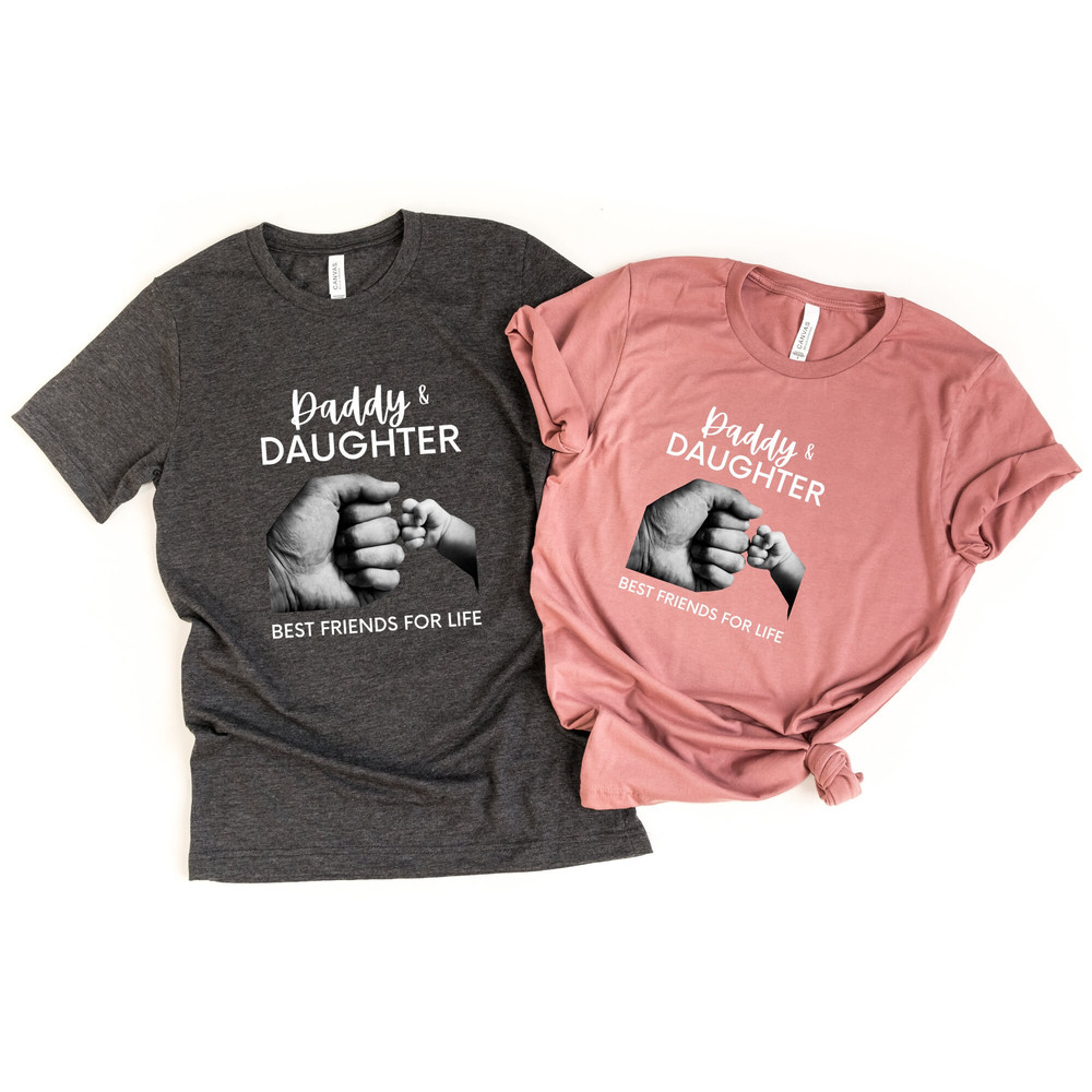 Daddy And Daughter Shirt, Father's Day Gift, Best Friends For Life Shirt, Father's Day Shirt, Matching Father And Daughter Shirts.jpg