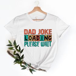 dad joke loading shirt, daddy jokes shirt,dad joke loading shirt, dad joke shirt, funny fathers day shirt,father day gif