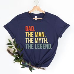 dad the man the myth the legend shirt, fathers day shirt, legend dad shirt, funny father shirt, dad birthday gift, best