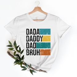 fathers day shirt, dada daddy dad bruh shirt, daddy shirt, sarcastic dad shirt, funny bruh shirt, sarcastic quotes tee,