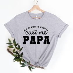 papa shirt, papa shirt saying, my favorite people call me papa shirt, grandpa shirt, gift for grandpa, funny papa shirt,