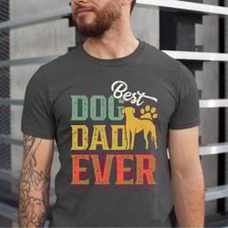 best dog dad ever shirt, dog dad, fathers shirt, gift for dog dad, fathers day shirt for dog dad, dog dad tshirt, dog da