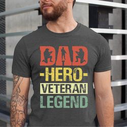 dad hero veteran legend shirt, veteran dad shirt, gift for veteran military, veteran shirt, fathers day tshirt, legend d