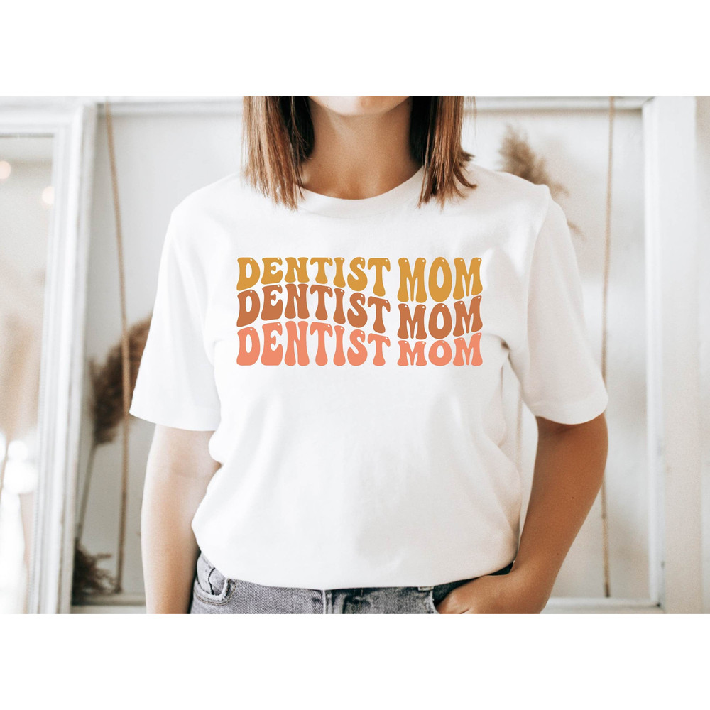 Dentist Mom T-Shirt, Dentistry Mother Shirt, Tooth Worker Mother T-Shirt, Dentist Mother Shirt, Mothers Day T-Shirt, Dentist Worker Tee.jpg