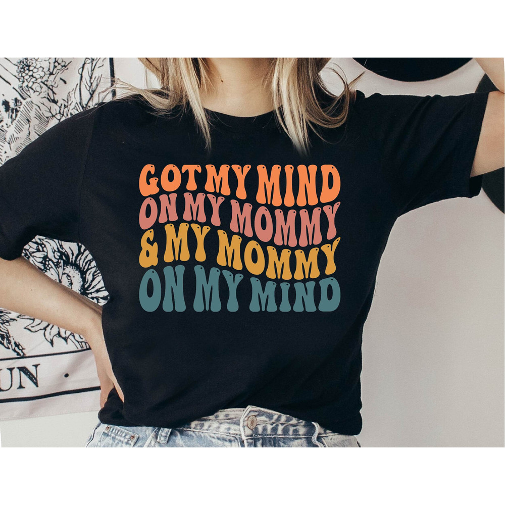 Got My Mind On My Mommy And My Mommy On My Mind Baby Shirt, Laidback Shirt, Hip Hop Toddler Shirt, Funny Baby Outfit, Gerber Shirt.jpg