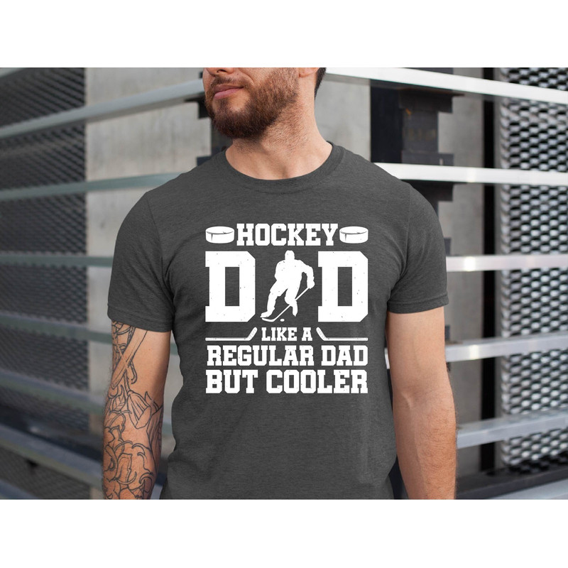 Hockey Dad Like a Regular Dad But Cooler Shirt, Sports Dad Shirt, Game Day Shirt, Fathers Day Gift, Strong Dad Shirt, Cool Dad Shirt.jpg