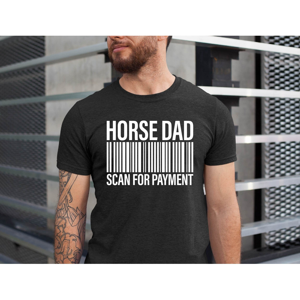Horse Dad Scan For Payment T-Shirt, Funny Mens Horse Lover Dad Shirt, Horse Daddy Tshirt for Father's Day, Horse Fans Dad Tee.jpg