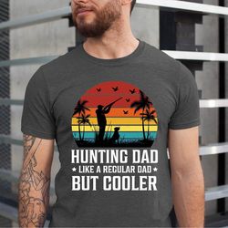 hunting dad shirt, hunting grandpa shirt, hunter dad shirt, mens hunting dad tee shirt, fathers day gift, cooler dad hun