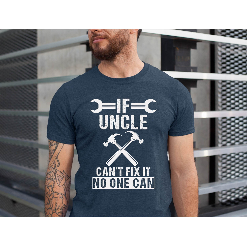 If Uncle Can't Fix it No One Can, Uncle T-Shirt Gift, Gift for Uncle, Grumps Shirt, Father's Day Shirt, Shirt for Uncle, Fixer Uncle Shirt.jpg