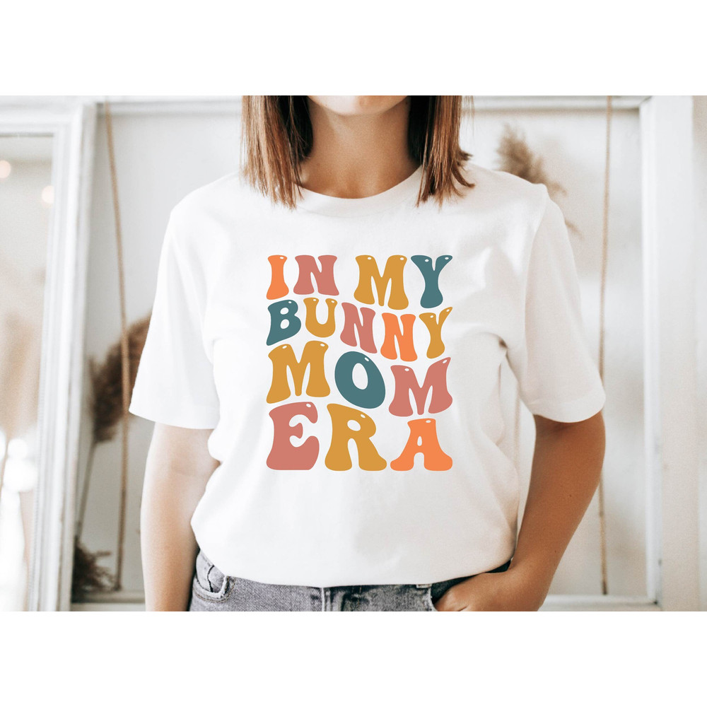 In My Bunny Mom Era Shirt, Bunny Mom Gift, Bunny Lover Gift, Bunny Lover Mom Shirt, Bunny Mom Shirt, Gift For Bunny Lover, Gift For Her.jpg