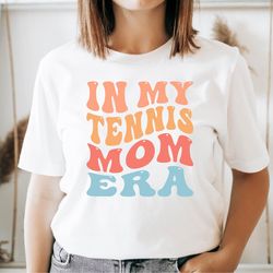in my tennis mom shirt, tennis mom tee, cute tennis shirt for mama, tennis mom gift, mothers day gift, game day, sports
