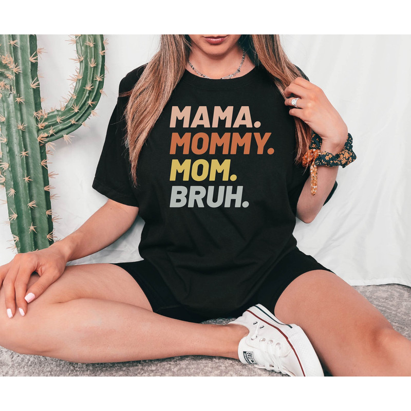 Mommy Mama Mom Bruh Shirt, Mother's Day Gift Tshirt, Cute Mama Tshirt, New Mama Gift Tshirt, Mom Tshirt.jpg