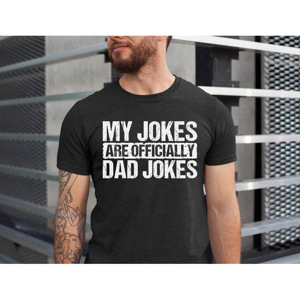 My Jokes are Officially Dad Jokes Shirt, Funny Shirt Men, Funny Gift for Dad, Father's Day Gift, Officially Son Gift, Dad Gift From Wife.jpg