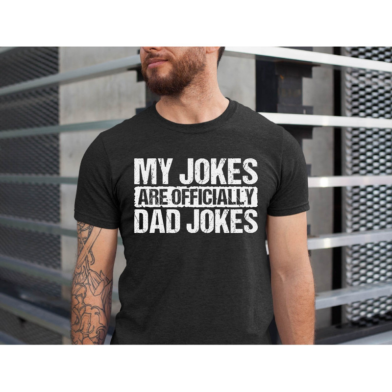 My Jokes are Officially Dad Jokes Shirt, Funny Shirt Men, Funny Gift for Dad, Father's Day Gift, Officially Son Gift, Dad Gift From Wife.jpg