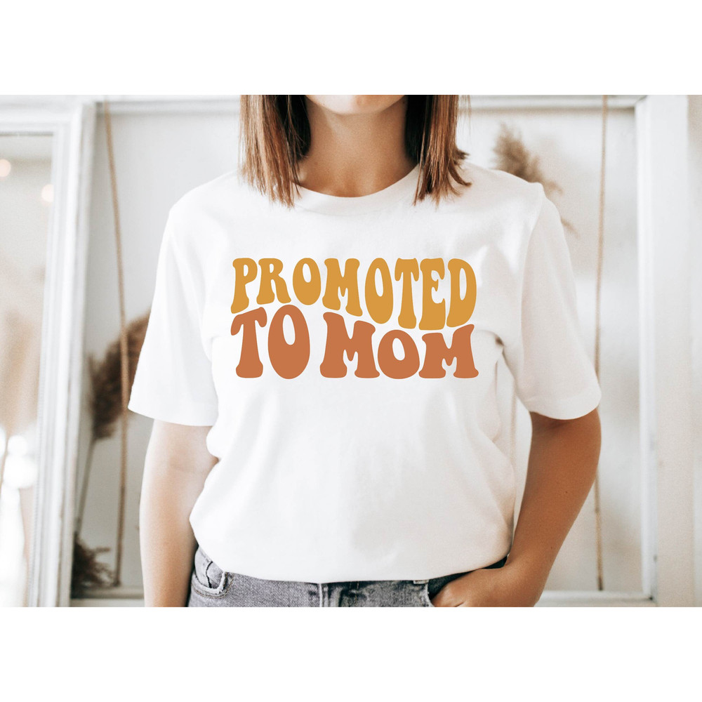 Promoted To Mom Shirt, New Mommy Shirt, Baby Shower Gift, Mommy To Be, Expecting Mom Gift, New Mom Tshirt, Mother's Day Shirt.jpg