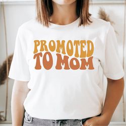 promoted to mom shirt, new mommy shirt, baby shower gift, mommy to be, expecting mom gift, new mom tshirt, mothers day s