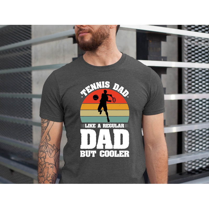 Tennis Dad Like a Regular Dad But Cooler Tshirt, Tennis Dad Father's Day Shirt, Tennis Dad Tshirt, Father's Day Tennis Daddy Tshirt.jpg
