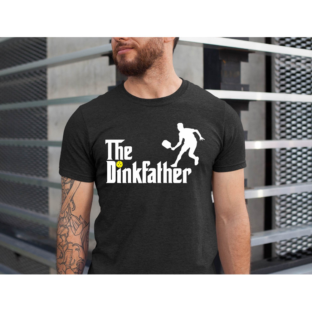 The Dinkfather Pickleball T-Shirt, Pickle Ball Gift, Dink Responsibly Tshirt, Pickle Ball Tee, Father's Day Tshirt, Sportmen Dad Shirt.jpg