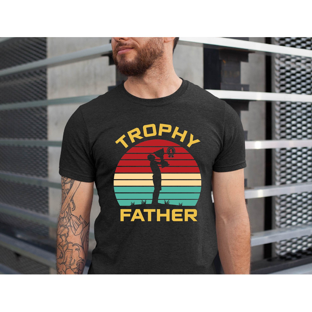 Trophy Father Shirt, Trophy Dad Shirt, Father's Day Shirt, Father's Day Gift, Husband Shirt, Gift for Husband, Xmas Trophy Dad Shirt.jpg