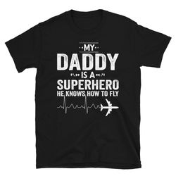 my daddy is a superhero he knows how to fly, aviation airplane flying airline funny vintage pilot t-shirt