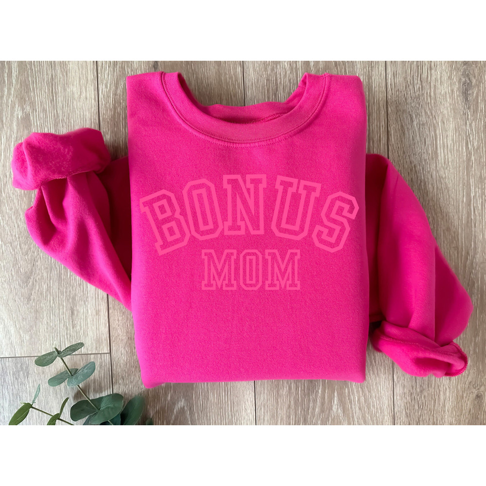 Bonus Mom Sweatshirt, Stepmom Sweatshirt, Embossed Mothers Day Gift, Gift for Stepmom Shirt, New step Mom Gift, Second Mom Shirt, neon pink.jpg