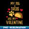 BG-12497_My Dog & Tacos Are My Valentine Funny Boys 1165.jpg