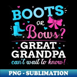 Gender reveal boots or bows great grandpa baby party - Decorative Sublimation PNG File - Perfect for Creative Projects