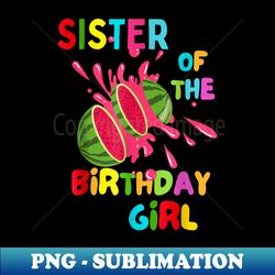 Watermelon Family Girl Baby Melon Sister of the Birthday - Premium PNG Sublimation File - Add a Festive Touch to Every Day