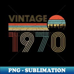 Vintage 1970 53Th Birthday - Sublimation-Ready PNG File - Boost Your Success with this Inspirational PNG Download