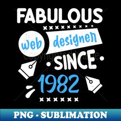 Fabulous Web Designer Since 1982 40 years old web designer - Elegant Sublimation PNG Download - Unleash Your Creativity