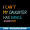 WX-5431_I Cant My Daughter Has Dance Dance Mom 6856.jpg