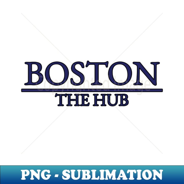 Boston Hub Script Boston - The Hub - Massachusetts - Elegant Sublimation PNG D | Inspire ...