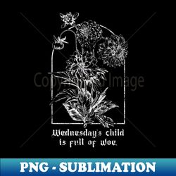 Distressed Wednesdays Child is Full of Woe - Sublimation-Ready PNG File - Enhance Your Apparel with Stunning Detail