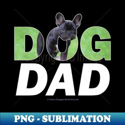 Dog Dad - bulldog oil painting wordart - Signature Sublimation PNG File - Stunning Sublimation Graphics