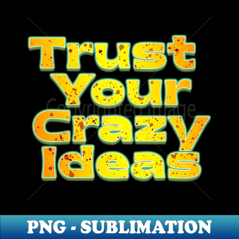 XP-6265_Trust Your Crazy Ideas 6768.jpg