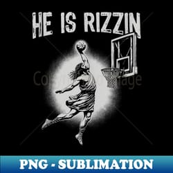 he is rizzin jesus basketball shirt youth jesus playing - digital sublimation download file - unleash your inner rebelli