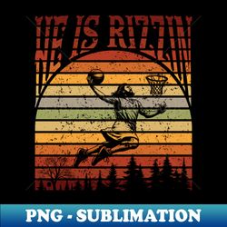 He Is Rizzin Funny Basketball Retro Christian Religious - PNG Transparent Digital Download File for Sublimation - Unleas