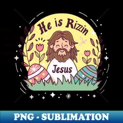 he is rizzin jesus funny easter - vintage sublimation png download - fashionable and fearless