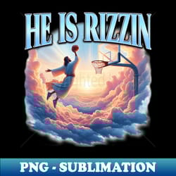 he is rizzin' funny jesus easter rizz jesus basketball - modern sublimation png file - unleash your inner rebellion
